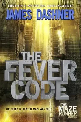 Der Fieberkodex (Maze Runner, Buch Fünf; Prequel) - The Fever Code (Maze Runner, Book Five; Prequel)