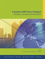 Ein Leitfaden für IWF-Stresstests II: Grundsätze, Konzepte und Rahmenwerke - A Guide to IMF Stress Testing II: Principles, Concepts and Frameworks