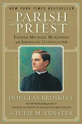 Gemeindepriester: Pater Michael McGivney und der amerikanische Katholizismus - Parish Priest: Father Michael McGivney and American Catholicism