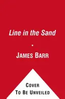 Line in the Sand - Großbritannien, Frankreich und der Kampf, der den Nahen Osten prägte - Line in the Sand - Britain, France and the struggle that shaped the Middle East