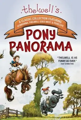 Thelwells Pony-Panorama: Eine klassische Sammlung mit Gymkhana, Thelwell Goes West & Penelope - Thelwell's Pony Panorama: A Classic Collection Featuring Gymkhana, Thelwell Goes West & Penelope