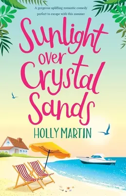 Sonnenlicht über Crystal Sands: Eine herrlich erbauliche romantische Komödie, die perfekt ist, um diesen Sommer zu entfliehen - Sunlight over Crystal Sands: A gorgeous uplifting romantic comedy perfect to escape with this summer