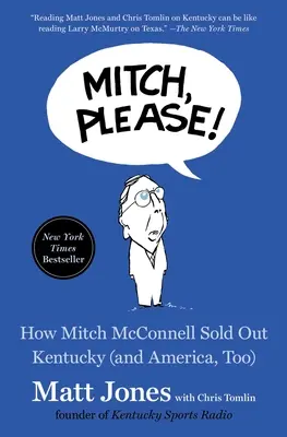 Mitch, bitte!: Wie Mitch McConnell Kentucky (und auch Amerika) verraten hat - Mitch, Please!: How Mitch McConnell Sold Out Kentucky (and America, Too)