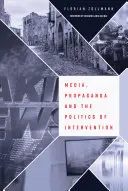 Medien, Propaganda und die Politik der Intervention - Media, Propaganda and the Politics of Intervention
