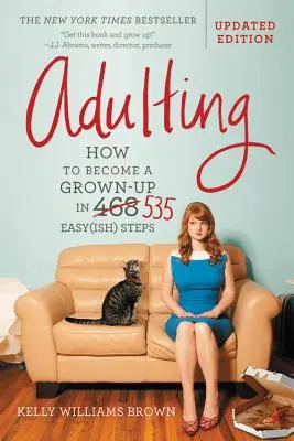 Erwachsen werden: Wie man in 535 einfachen Schritten erwachsen wird - Adulting: How to Become a Grown-Up in 535 Easy(ish) Steps