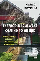 Die Welt geht immer zu Ende: Zusammenhalt und Trennung in einer Chicagoer Nachbarschaft - The World Is Always Coming to an End: Pulling Together and Apart in a Chicago Neighborhood