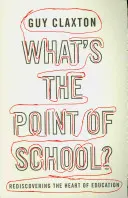 Was ist der Sinn der Schule? Die Wiederentdeckung des Herzens der Bildung - What's the Point of School?: Rediscovering the Heart of Education