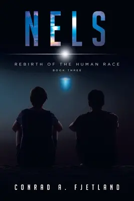 Nels: Wiedergeburt des Menschengeschlechts: Buch Drei - Nels: Rebirth of the Human Race: Book Three