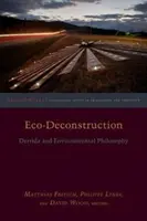 Öko-Dekonstruktion: Derrida und die Umweltphilosophie - Eco-Deconstruction: Derrida and Environmental Philosophy