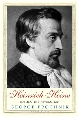 Heinrich Heine: Das Schreiben der Revolution - Heinrich Heine: Writing the Revolution