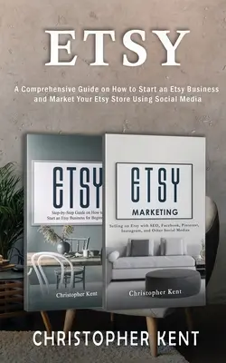 Etsy: Ein umfassender Leitfaden für die Gründung eines Etsy-Geschäfts und die Vermarktung Ihres Etsy-Shops für Anfänger: Ein umfassender Leitfaden - Etsy: A Comprehensive Guide on How to Start an Etsy Business and Market Your Etsy Store for Beginners: A Comprehensive Guide