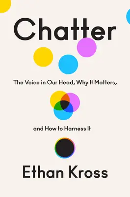Plaudern: Die Stimme in unserem Kopf, warum sie wichtig ist und wie wir sie nutzen können - Chatter: The Voice in Our Head, Why It Matters, and How to Harness It
