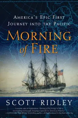 Der Morgen des Feuers: Amerikas epische erste Reise in den Pazifik - Morning of Fire: America's Epic First Journey Into the Pacific