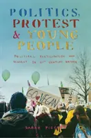 Politik, Protest und junge Menschen: Politische Partizipation und Dissens im Großbritannien des 21. - Politics, Protest and Young People: Political Participation and Dissent in 21st Century Britain