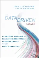 Die datengetriebene Führungskraft: Ein leistungsfähiger Ansatz zur Erzielung messbarer Geschäftseffekte durch People Analytics - The Data Driven Leader: A Powerful Approach to Delivering Measurable Business Impact Through People Analytics