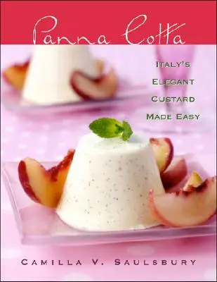 Panna Cotta: Italiens elegante Puddingcreme leicht gemacht - Panna Cotta: Italy's Elegant Custard Made Easy