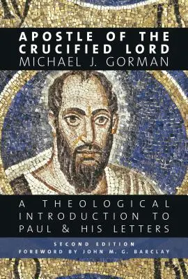 Apostel des gekreuzigten Herrn: Eine theologische Einführung in Paulus und seine Briefe - Apostle of the Crucified Lord: A Theological Introduction to Paul and His Letters