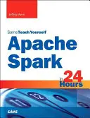 Apache Spark in 24 Stunden, Sams Teach Yourself - Apache Spark in 24 Hours, Sams Teach Yourself