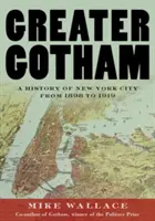 Großes Gotham: Eine Geschichte von New York City von 1898 bis 1919 - Greater Gotham: A History of New York City from 1898 to 1919