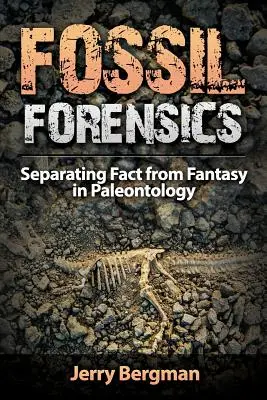 Fossilien-Forensik: Die Trennung von Fakten und Fantasie in der Paläontologie - Fossil Forensics: Separating Fact from Fantasy in Paleontology