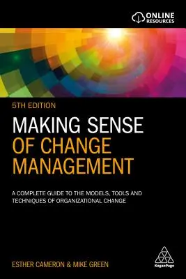 Sinnvolles Veränderungsmanagement: Ein kompletter Leitfaden zu den Modellen, Werkzeugen und Techniken des organisatorischen Wandels - Making Sense of Change Management: A Complete Guide to the Models, Tools and Techniques of Organizational Change