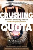 Quotenerfüllung: Bewährte Vertriebscoaching-Taktiken für bahnbrechende Leistungen - Crushing Quota: Proven Sales Coaching Tactics for Breakthrough Performance