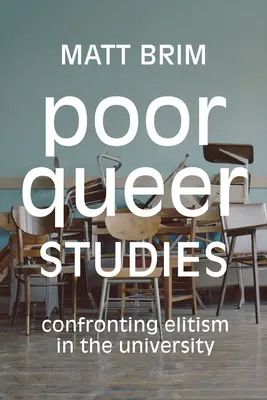 Schlechte Queer Studies: Konfrontation mit dem Elitismus an der Universität - Poor Queer Studies: Confronting Elitism in the University