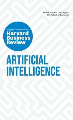 Künstliche Intelligenz: Die Einblicke, die Sie brauchen, aus der Harvard Business Review - Artificial Intelligence: The Insights You Need from Harvard Business Review