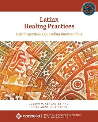 Latinx-Heilpraktiken: Psychospirituelle Beratungsinterventionen - Latinx Healing Practices: Psychospiritual Counseling Interventions
