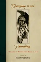 Verändern ist nicht verschwinden: Eine Sammlung indianischer Poesie bis 1930 - Changing Is Not Vanishing: A Collection of American Indian Poetry to 1930