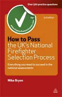 Wie Sie das Auswahlverfahren für Feuerwehrleute in Großbritannien bestehen: Alles, was Sie wissen müssen, um bei den nationalen Prüfungen erfolgreich zu sein - How to Pass the UK's National Firefighter Selection Process: Everything You Need to Know to Succeed in the National Assessments