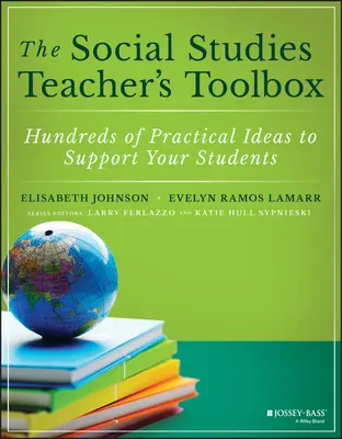 Der Werkzeugkasten für Sozialkundelehrer: Hunderte von praktischen Ideen zur Unterstützung Ihrer Schüler - The Social Studies Teacher's Toolbox: Hundreds of Practical Ideas to Support Your Students