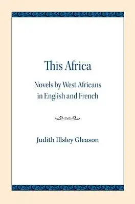 Dieses Afrika: Romane von Westafrikanern auf Englisch und Französisch - This Africa: Novels by West Africans in English and French