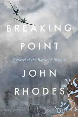 Breaking Point: Ein Roman über die Schlacht um Großbritannien - Breaking Point: A Novel of the Battle of Britain
