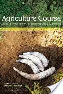 Landwirtschaftlicher Kurs: Die Geburt der biodynamischen Methode (Cw 327) - Agriculture Course: The Birth of the Biodynamic Method (Cw 327)