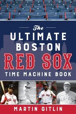 Das ultimative Boston Red Sox Zeitmaschinen-Buch - The Ultimate Boston Red Sox Time Machine Book