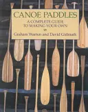 Kanu-Paddel: Eine komplette Anleitung zum Selbermachen - Canoe Paddles: A Complete Guide to Making Your Own