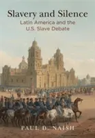 Sklaverei und Schweigen: Lateinamerika und die Sklavendebatte in den USA - Slavery and Silence: Latin America and the U.S. Slave Debate
