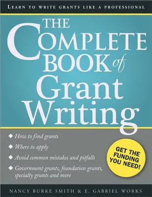 Das komplette Buch über das Schreiben von Zuschüssen: Lernen Sie, Zuschüsse zu schreiben wie ein Profi - The Complete Book of Grant Writing: Learn to Write Grants Like a Professional