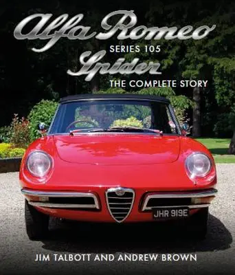 Alfa Romeo Serie 105 Spider: Die komplette Geschichte - Alfa Romeo Series 105 Spider: The Complete Story