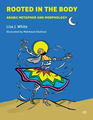 Verwurzelt im Körper: Arabische Metapher und Morphologie - Rooted in the Body: Arabic Metaphor and Morphology