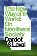 Der neue Weg der Welt: Über die neoliberale Gesellschaft - The New Way of the World: On Neo-Liberal Society
