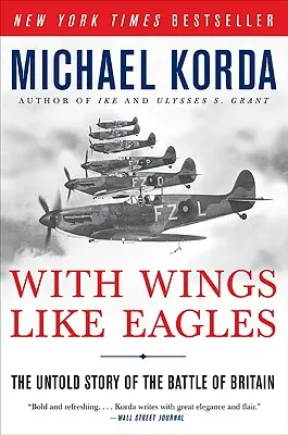 Mit Flügeln wie Adlern: Die unerzählte Geschichte der Schlacht um Großbritannien - With Wings Like Eagles: The Untold Story of the Battle of Britain