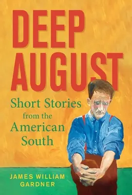 Tief im August: Kurzgeschichten aus dem amerikanischen Süden - Deep August: Short Stories from the American South