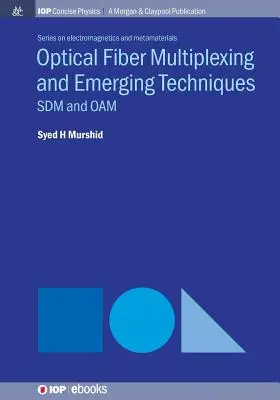 Lichtwellenleiter-Multiplexing und neue Techniken: Sdm und Oam - Optical Fiber Multiplexing and Emerging Techniques: Sdm and Oam