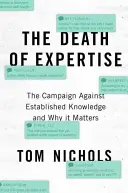 Der Tod des Fachwissens: Die Kampagne gegen etabliertes Wissen und warum sie wichtig ist - The Death of Expertise: The Campaign Against Established Knowledge and Why It Matters