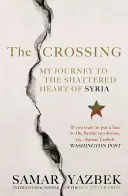 Die Überquerung: Meine Reise in das zerrüttete Herz Syriens - The Crossing: My Journey to the Shattered Heart of Syria