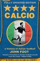 Calcio - Eine Geschichte des italienischen Fußballs - Calcio - A History of Italian Football