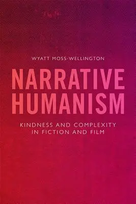 Erzählerischer Humanismus: Freundlichkeit und Komplexität in Fiktion und Film - Narrative Humanism: Kindness and Complexity in Fiction and Film