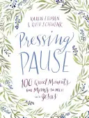 Die Pause drücken: 100 stille Momente für Mütter zur Begegnung mit Jesus - Pressing Pause: 100 Quiet Moments for Moms to Meet with Jesus